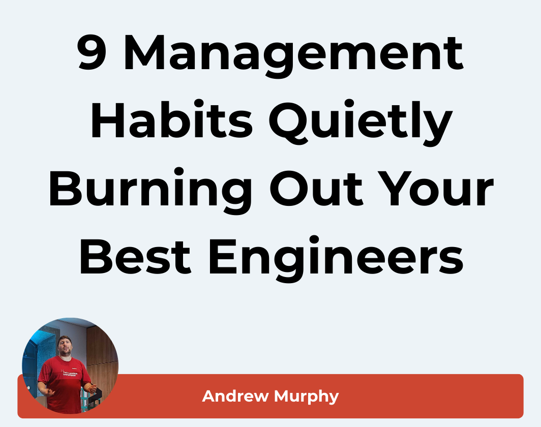 9 Management Habits Quietly Burning Out Your Best Engineers - Colorado Springs 2025