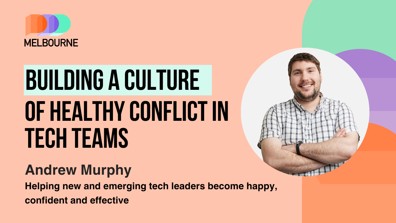 Building a Culture of Healthy Conflict in Tech Teams - DDD Melbourne